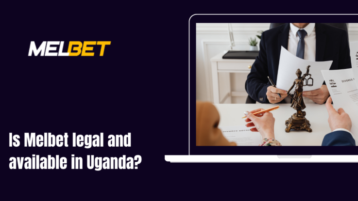 Is Melbet Legal and Available in Uganda?