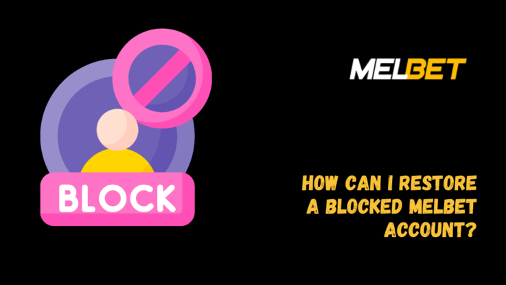 How can I restore a blocked Melbet account?